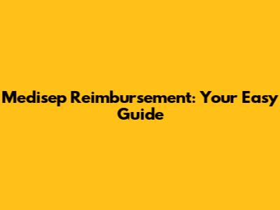 Medisep Reimbursement: Your Easy Guide